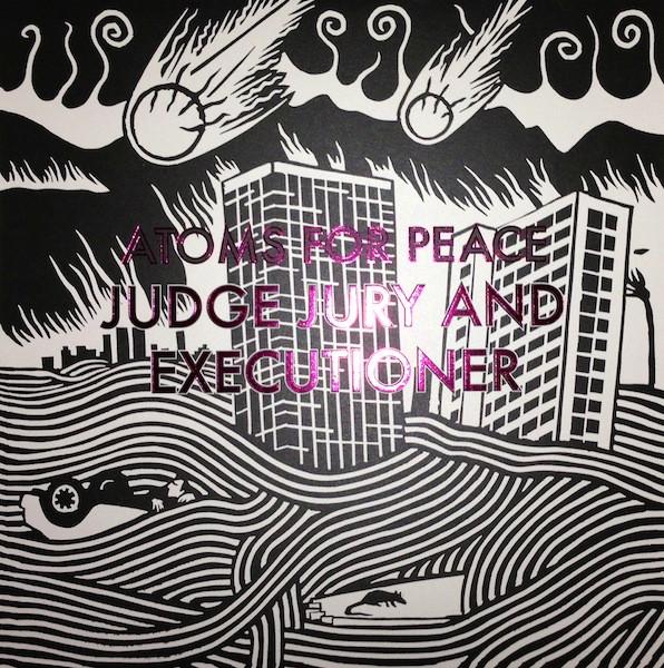 Atoms For Peace  - Judge Jury And Executioner