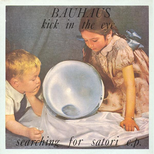 Bauhaus - Kick In The Eye (Searching For Satori E.P.)