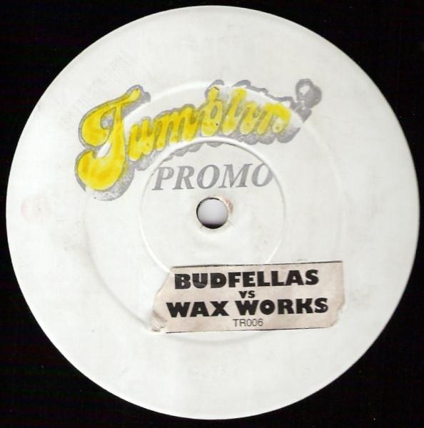 Budfellas, Waxwork - What U Like