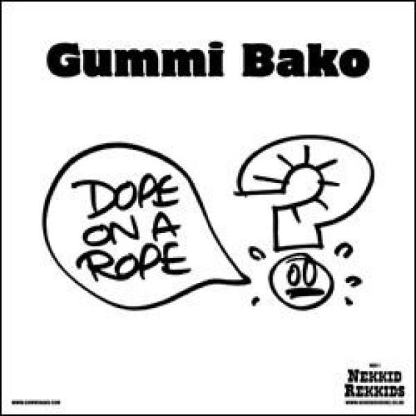 Gummi Bako, Come In Tokyo - Dope On A Rope / I Won't Want You