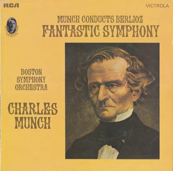 Hector Berlioz, Boston Symphony Orchestra, Charles Munch - Munch Conducts Berlioz, Vol.4 Symphonie Fantastique, Op.14