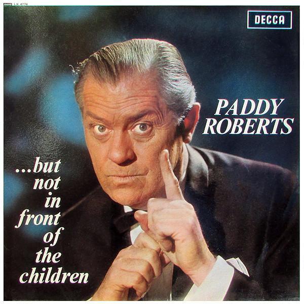 Paddy Roberts  - ...But Not In Front Of The Children