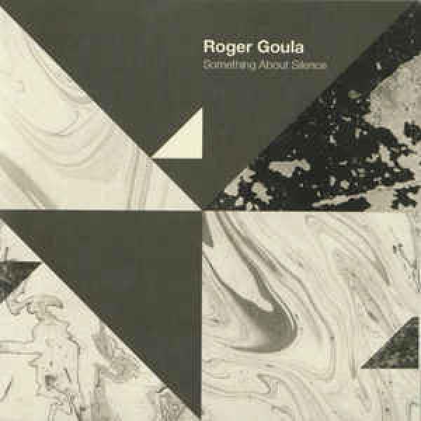 Roger Goula - Something About Silence