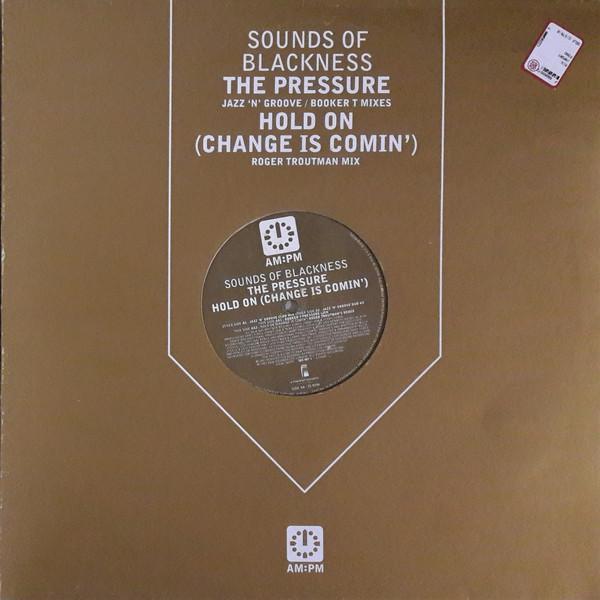 Sounds Of Blackness - The Pressure / Hold On (Change Is Comin')