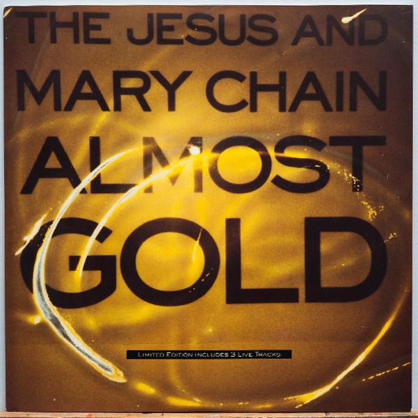 The Jesus And Mary Chain - Almost Gold