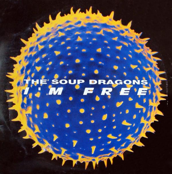 The Soup Dragons - I'm Free